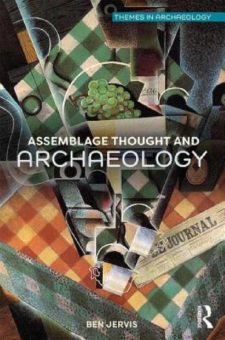 Assemblage Thought and Archaeology by Ben Jervis