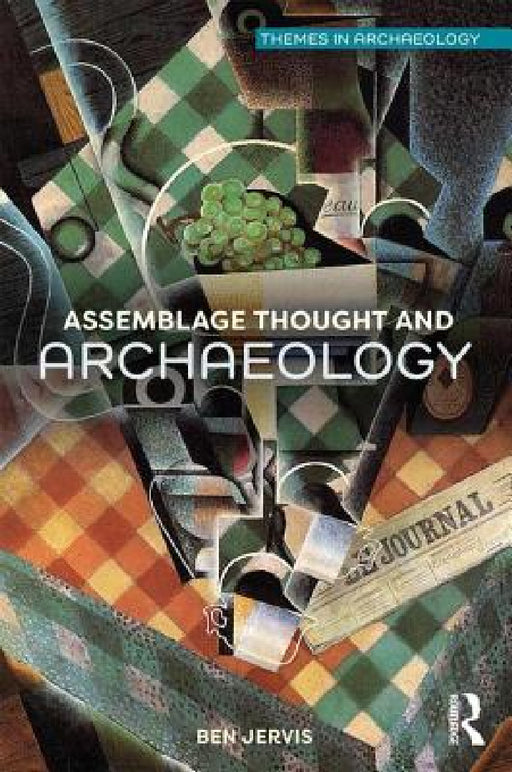 Assemblage Thought and Archaeology by Ben Jervis