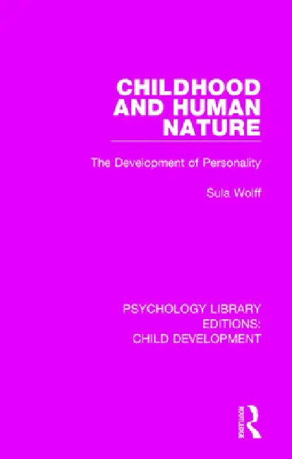 Childhood and Human Nature: The Development of Personality by Sula Wolff