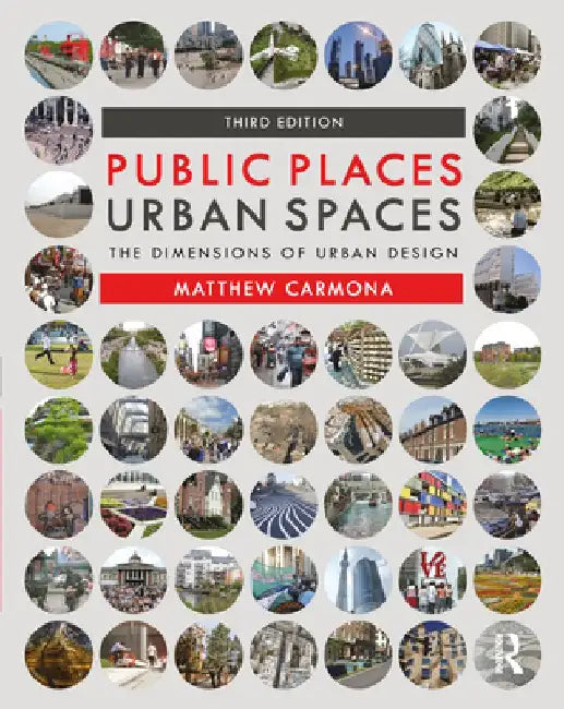 Public Places Urban Spaces by Matthew Carmona