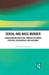 Serial and Mass Murder: Understanding Multicide Through Offending Patterns, Explanations, and Outcomes by Elizabeth A. Gurian