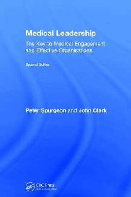 Medical Leadership: The Key to Medical Engagement and Effective Organisations by Peter Spurgeon