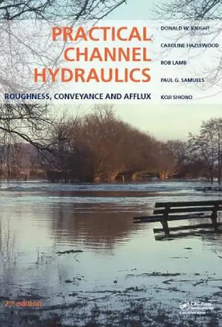 Practical Channel Hydraulics, 2nd Edition: Roughness, Conveyance and Afflux by Donald W. Knight