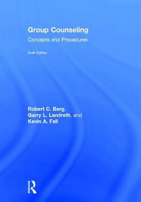 Group Counseling: Concepts and Procedures by Robert C. Berg