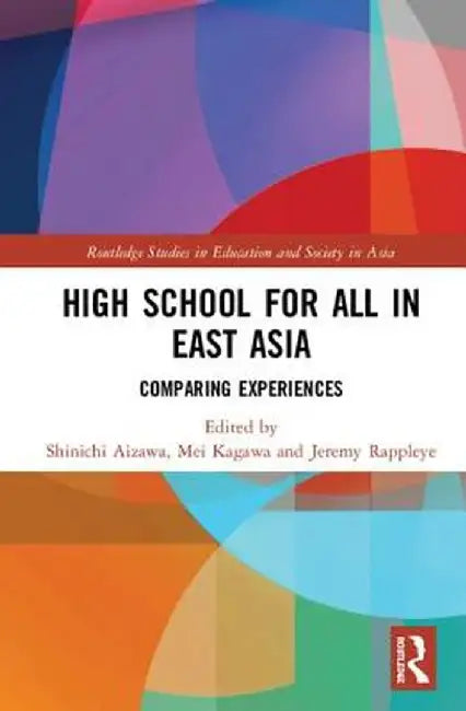 High School for All in East Asia: Comparing Experiences by Shinichi Aizawa
