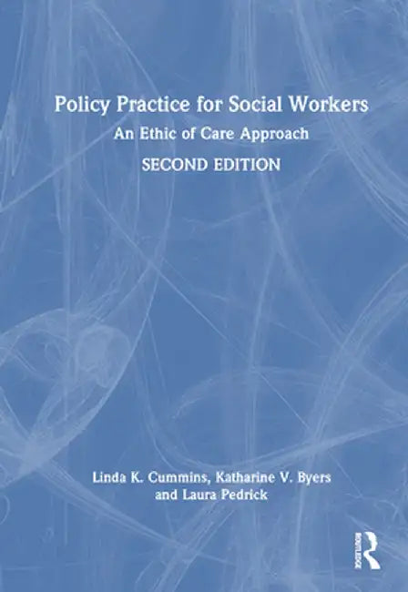 Policy Practice for Social Workers: An Ethic of Care Approach by Linda Cummins