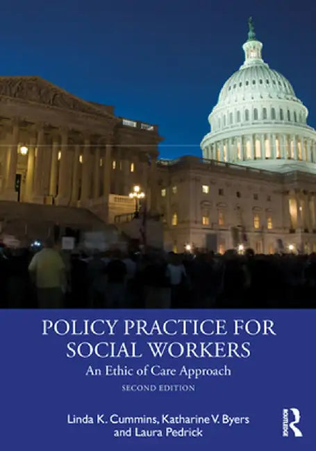 Policy Practice for Social Workers: An Ethic of Care Approach by Linda Cummins