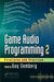 Game Audio Programming 2: Principles and Practices by Guy Somberg