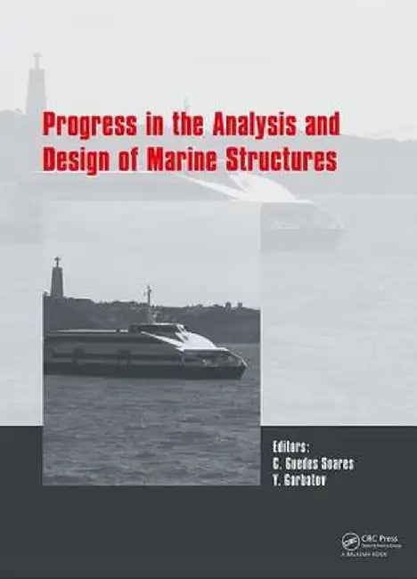 Progress in the Analysis and Design of Marine Structures: Proceedings of the 6th International Conference on Marine Structures (Marstruct 2017), May 8 by Carlos Guedes Soares