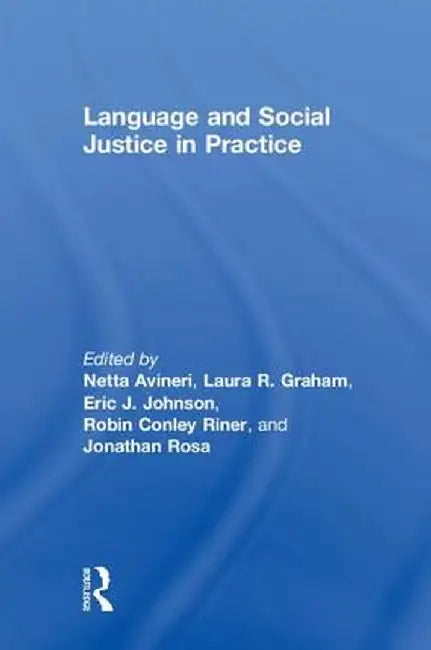 Language and Social Justice in Practice by Netta Avineri