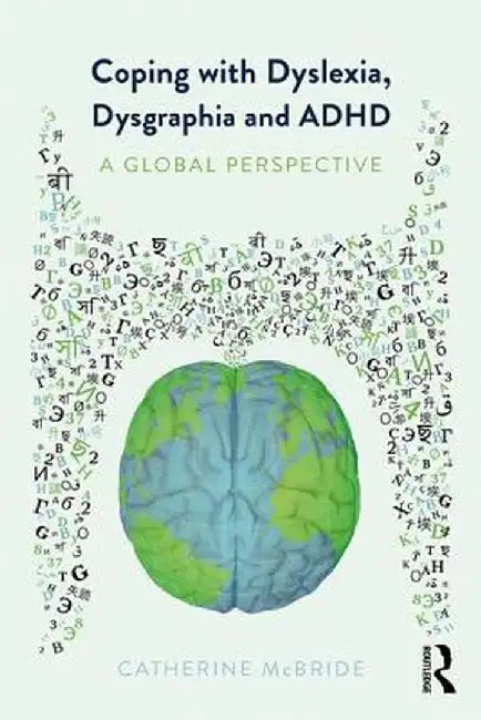Coping with Dyslexia, Dysgraphia and ADHD: A Global Perspective by Catherine McBride