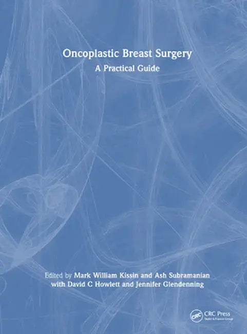 Oncoplastic Breast Surgery: A Practical Guide by Mark William Kissin