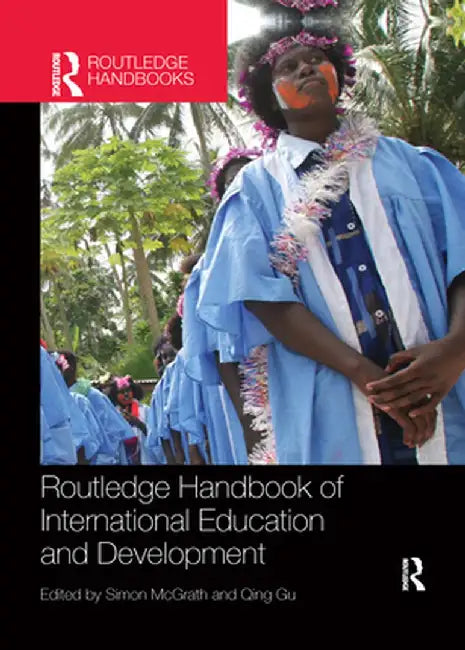 Routledge Handbook of International Education and Development by Simon McGrath