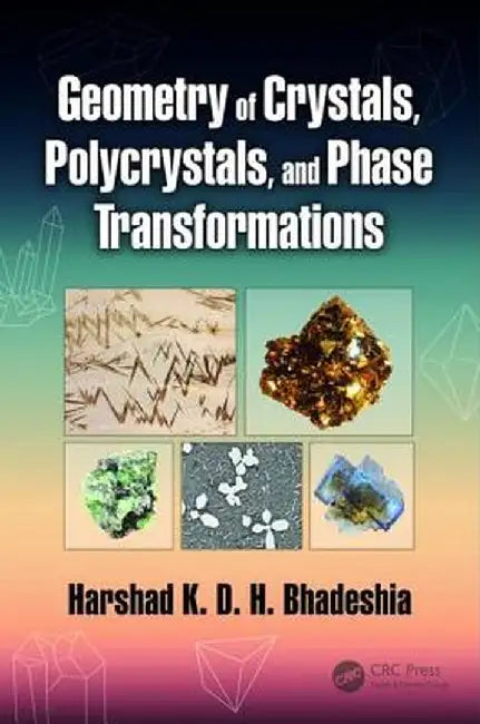 Geometry of Crystals, Polycrystals, and Phase Transformations by Harshad K. D. Bhadeshia