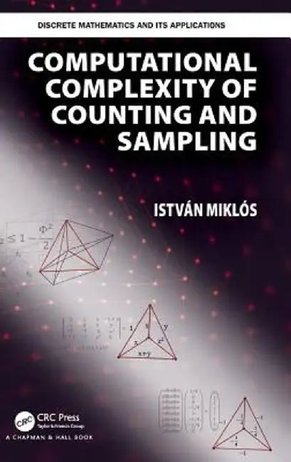 Computational Complexity of Counting and Sampling by Istvan Miklos