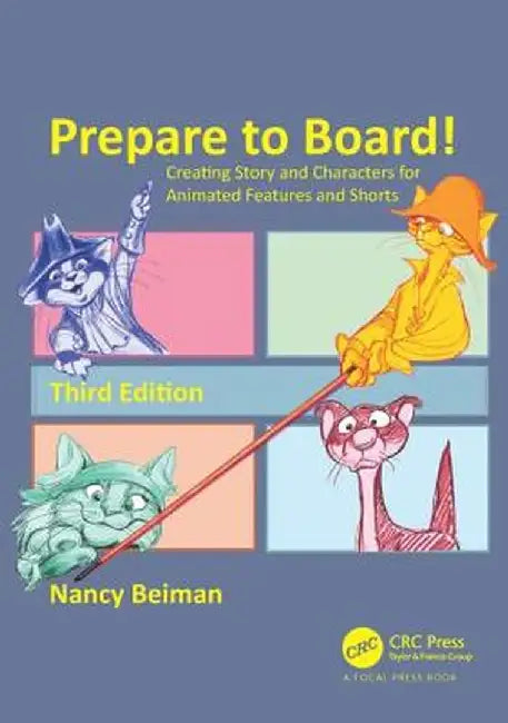Prepare to Board! Creating Story and Characters for Animated Features and Shorts by Nancy Beiman