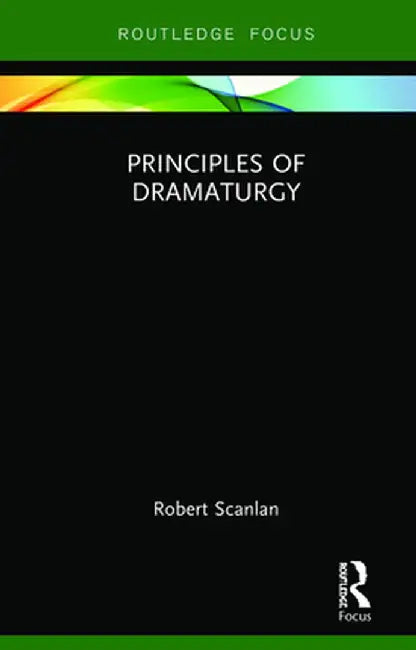 Principles of Dramaturgy by Robert Scanlan