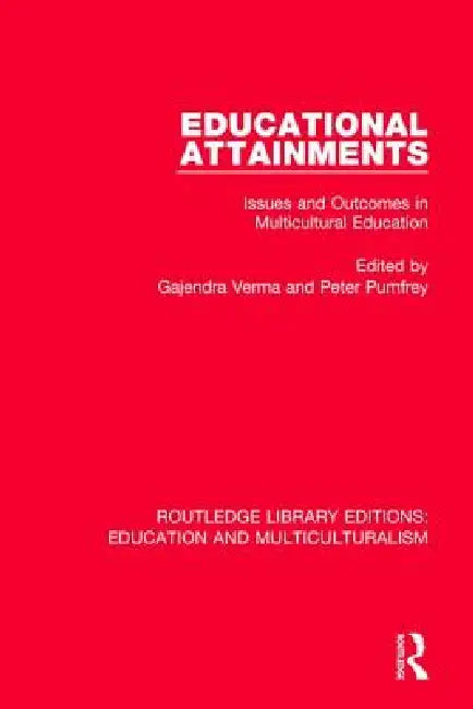Educational Attainments: Issues and Outcomes in Multicultural Education by Gajendra Verma