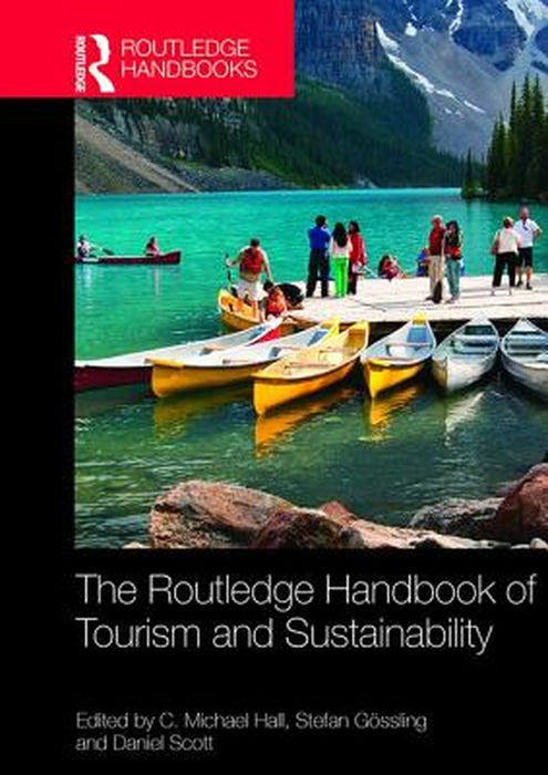 The Routledge Handbook of Tourism and Sustainability by C. Michael Hall