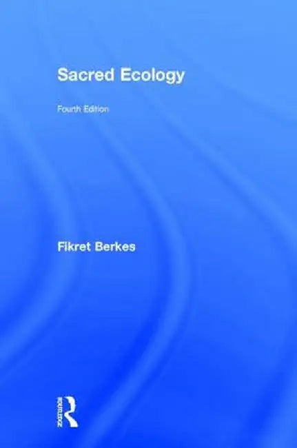 Sacred Ecology by Fikret Berkes
