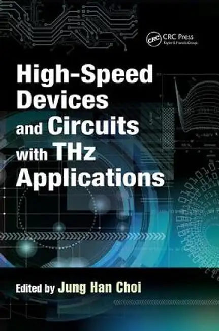 High-Speed Devices and Circuits with Thz Applications by Jung Han Choi
