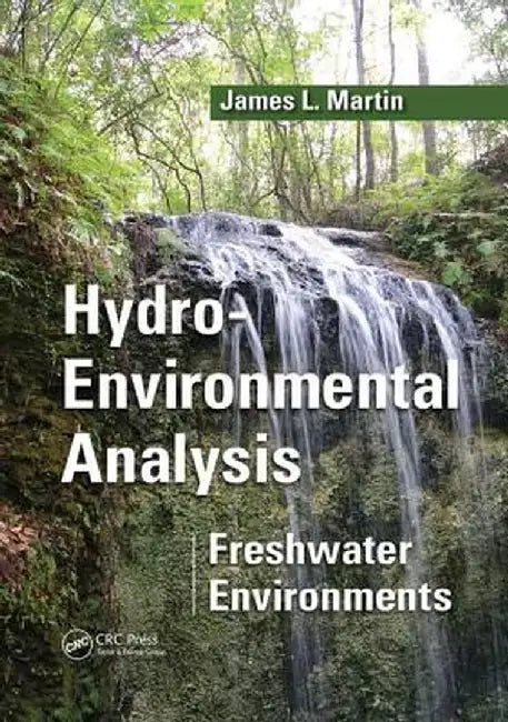 Hydro-Environmental Analysis: Freshwater Environments by James L. Martin