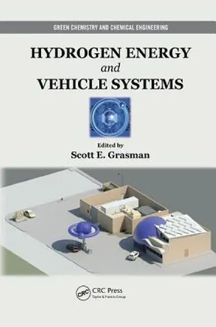 Hydrogen Energy and Vehicle Systems by Scott E. Grasman