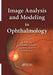 Image Analysis and Modeling in Ophthalmology by Eddie Y. K. Ng