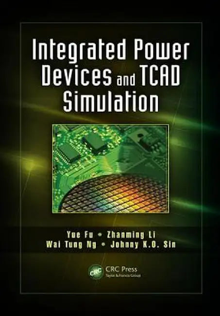 Integrated Power Devices and TCAD Simulation by Yue Fu