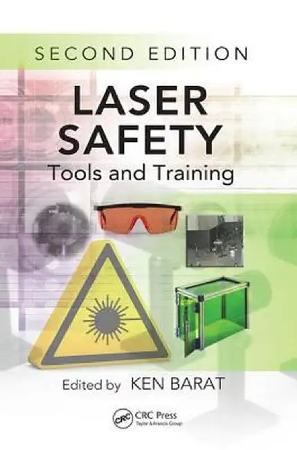 Laser Safety: Tools and Training, Second Edition by Ken Barat