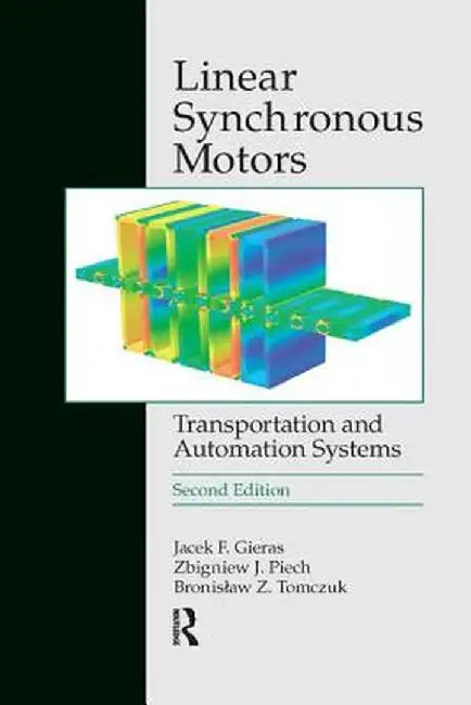 Linear Synchronous Motors: Transportation and Automation Systems, Second Edition by Jacek F. Gieras