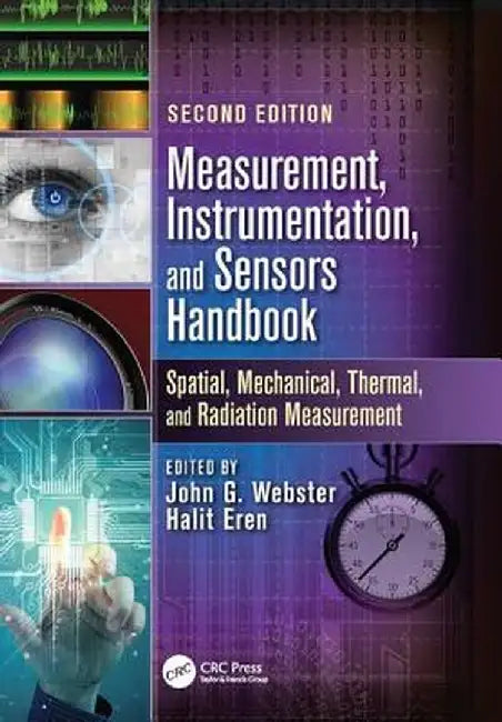 Measurement, Instrumentation, and Sensors Handbook: Spatial, Mechanical, Thermal, and Radiation Measurement by John G. Webster