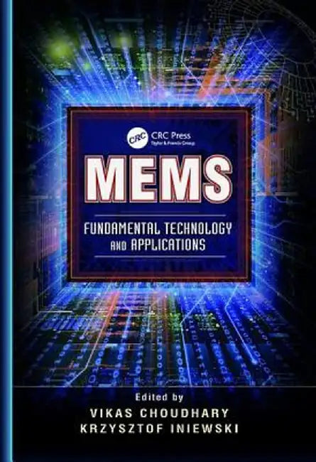 Mems: Fundamental Technology and Applications by Vikas Choudhary