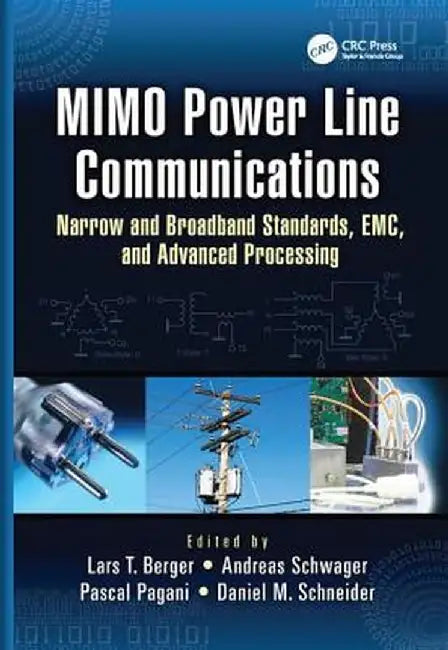 Mimo Power Line Communications: Narrow and Broadband Standards, Emc, and Advanced Processing by Lars Torsten Berger