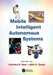 Mobile Intelligent Autonomous Systems by Jitendra R. Raol