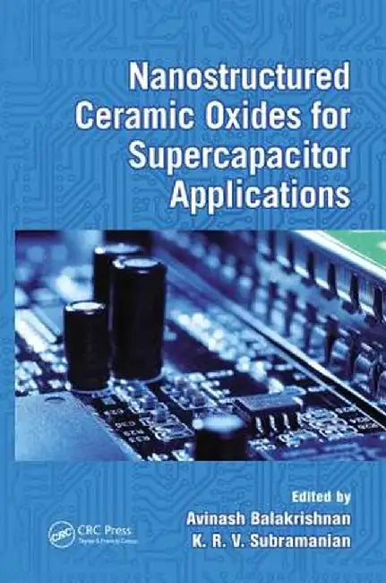 Nanostructured Ceramic Oxides for Supercapacitor Applications by Avinash Balakrishnan