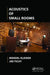 Acoustics of Small Rooms by Mendel Kleiner