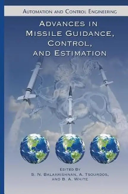 ADVANCES IN MISSILE GUIDANCE CONTROL AND ESTIMATION by Tsourdos