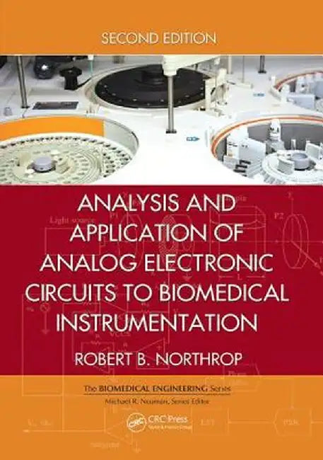 Analysis and Application of Analog Electronic Circuits to Biomedical Instrumentation by Robert B. Northrop