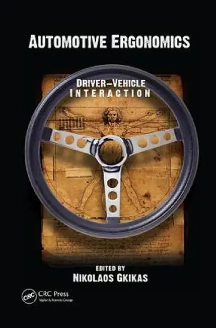 Automotive Ergonomics: Driver-Vehicle Interaction by Nikolaos Gkikas