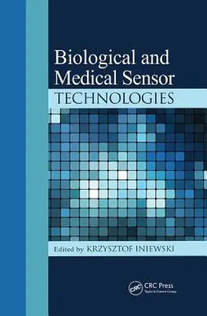 Biological and Medical Sensor Technologies by Krzysztof Iniewski