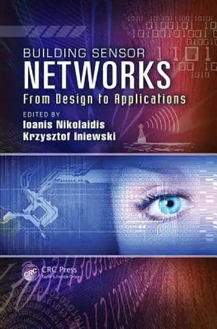 Building Sensor Networks: From Design to Applications by Ioanis Nikolaidis