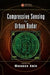Compressive Sensing for Urban Radar by Moeness Amin