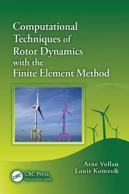 Computational Techniques of Rotor Dynamics with the Finite Element Method by Arne Vollan