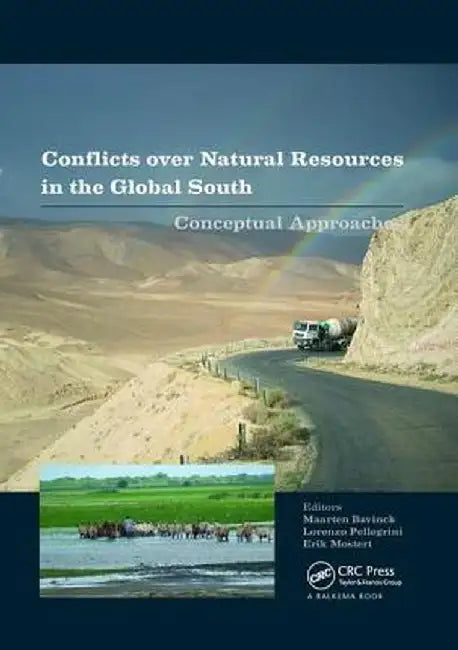 Conflicts Over Natural Resources in the Global South: Conceptual Approaches by Maarten Bavinck