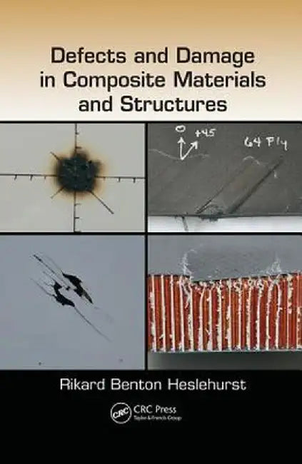 Defects and Damage in Composite Materials and Structures by Rikard Benton Heslehurst