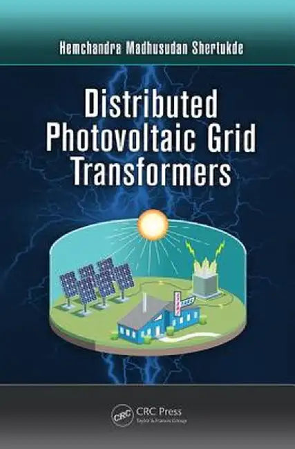 Distributed Photovoltaic Grid Transformers by Hemchandra Mad Shertukde
