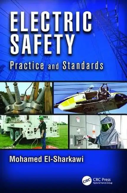 Electric Safety: Practice and Standards by Mohamed A. El-Sharkawi