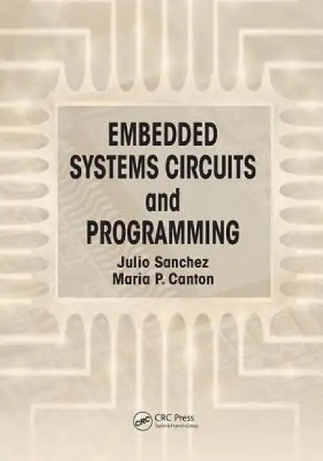 Embedded Systems Circuits and Programming by Julio Sanchez