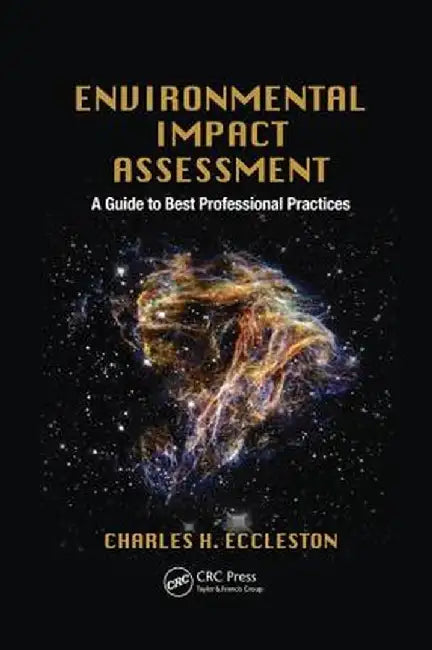 Environmental Impact Assessment: A Guide to Best Professional Practices by Charles H. Eccleston